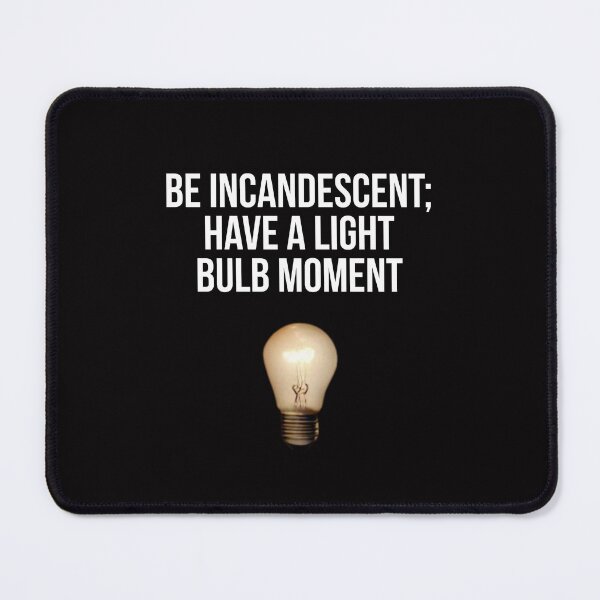 Item preview, Be incandescent designed and sold by Slogans4u.