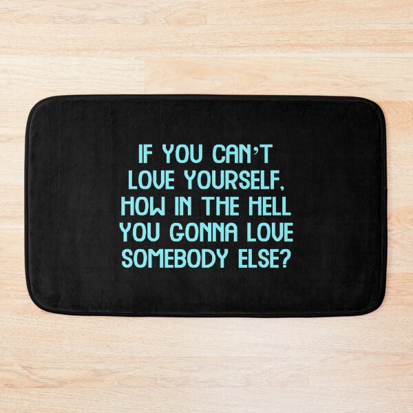 Item preview, If you can’t love yourself, how in the hell you gonna love somebody else, Funny Cool Best color art designed and sold by artdragongift 15.