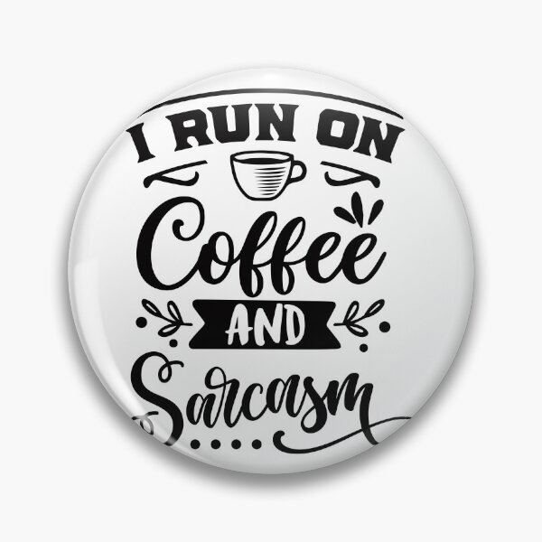 Item preview, I run on Coffee and Sarcasm designed and sold by R-Belmouden.
