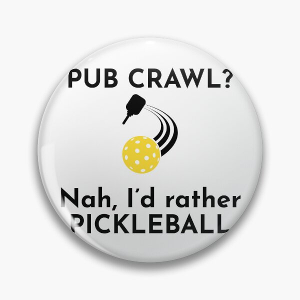 Item preview, Pub Crawl? Nah, I'd rather Pickleball designed and sold by emzimerch1.
