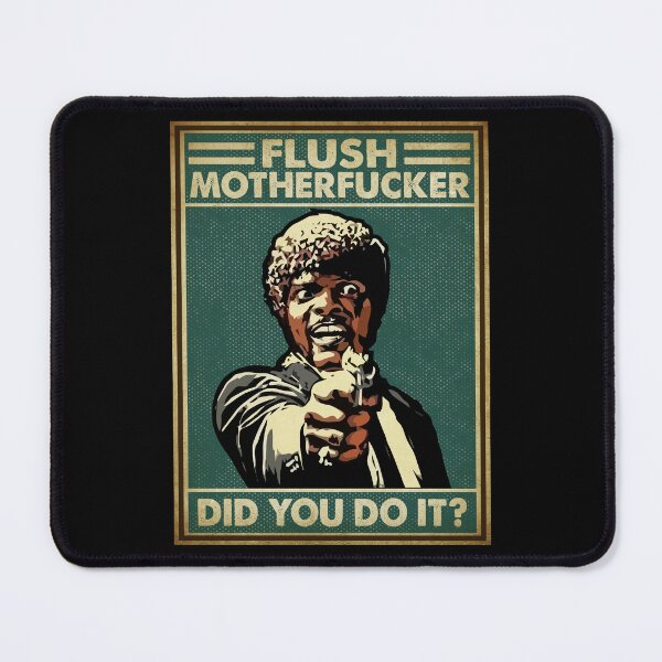 Item preview, Flush Mother Fcker Did You Do It designed and sold by aglericcoz.