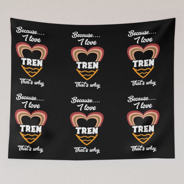Item preview, Because I love tren, that's why... V15. designed and sold by Chakilogy.