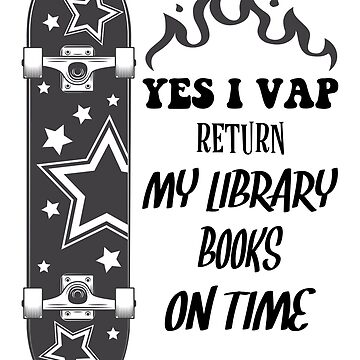 Funny Librarian Quote Yes I Vape Return My Library Books On Time" Sticker  for Sale by ghostsanda | Redbubble