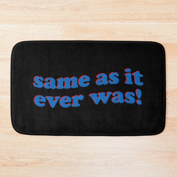 Item preview, Same As It Ever Was! Classic  designed and sold by blairpdsekl.