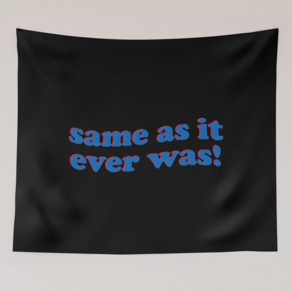 Item preview, Same As It Ever Was! Classic  designed and sold by blairpdsekl.