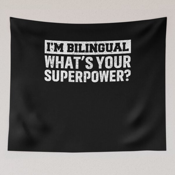 Item preview, I'm bilingual whats your superpower designed and sold by saifuddin shifat.