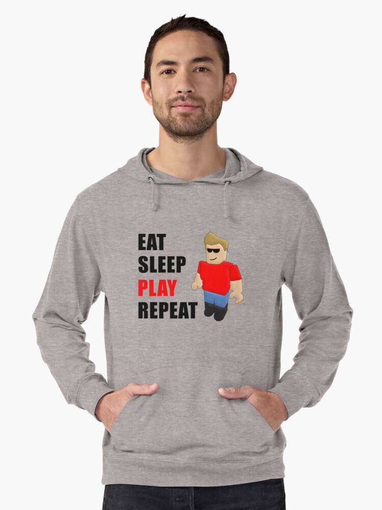 Roblox Eat Sleep Play Repeat Lightweight Hoodie By Jenr8d Designs - roblox eat sleep play repeat lightweight hoodie front