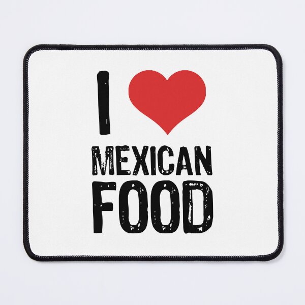 Item preview, I Love Mexican Food designed and sold by The "I Love Everything" Shop.