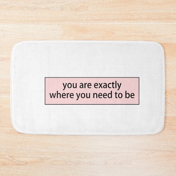 Item preview, You Are Exactly Where You Need To Be designed and sold by loooove.