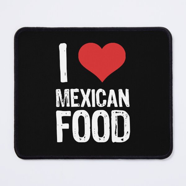 Item preview, I Love Mexican Food designed and sold by The "I Love Everything" Shop.
