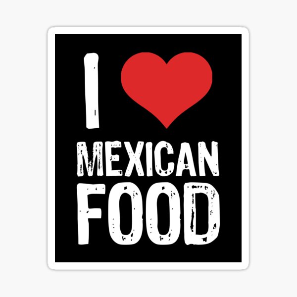Item preview, I Love Mexican Food designed and sold by The "I Love Everything" Shop.