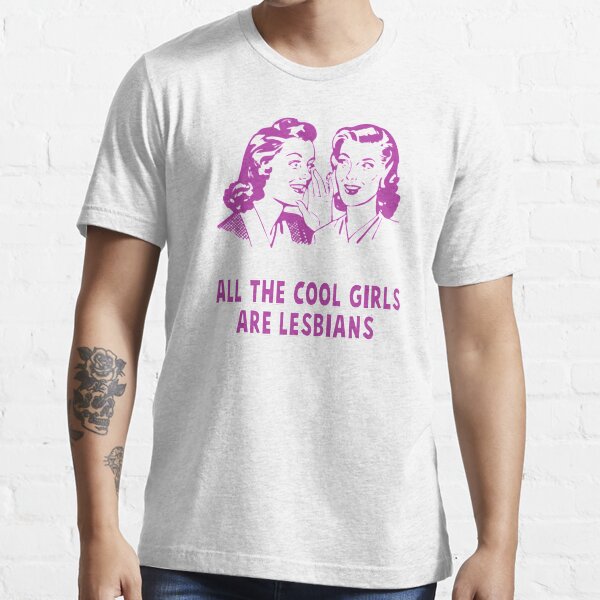 "All The Cool Girls" Tshirt for Sale by BobbyG305 Redbubble girly