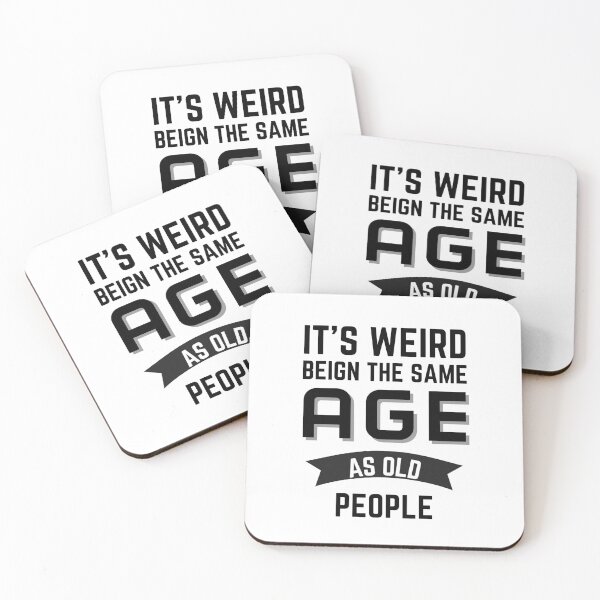Item preview, Its weird being the same age as old people designed and sold by The-Stop-Shop.