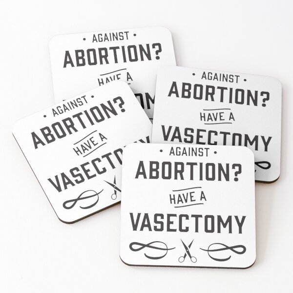 Item preview, Against Abortion Have a Vasectomy - Pro Choice and Proud designed and sold by GraceBakerd.