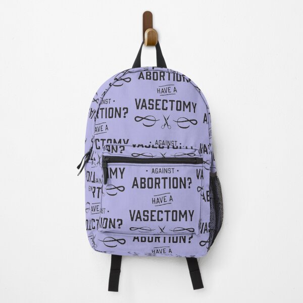 Item preview, Against Abortion Have a Vasectomy - Pro Choice and Proud designed and sold by GraceBakerd.