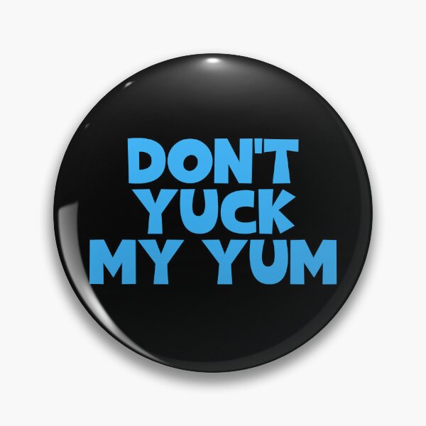 Item preview, Don't Yuck My Yum designed and sold by JourneyCreative.