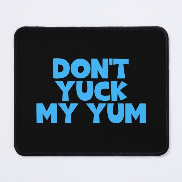 Item preview, Don't Yuck My Yum designed and sold by JourneyCreative.