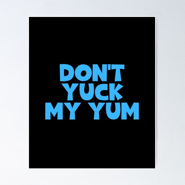 Item preview, Don't Yuck My Yum designed and sold by JourneyCreative.