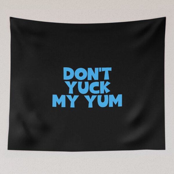 Item preview, Don't Yuck My Yum designed and sold by JourneyCreative.