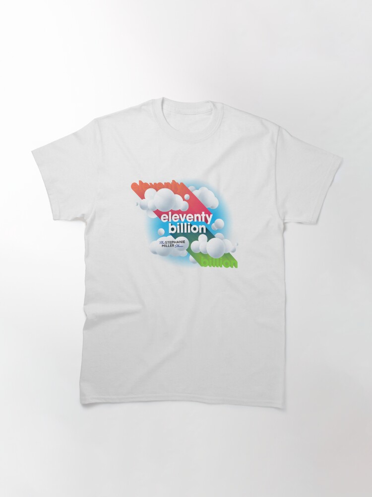 Thumbnail 3 of 7, Classic T-Shirt, Eleventy Billion - Listener Robert designed and sold by SMShow.