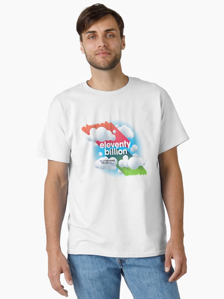Thumbnail 1 of 7, Classic T-Shirt, Eleventy Billion - Listener Robert designed and sold by SMShow.