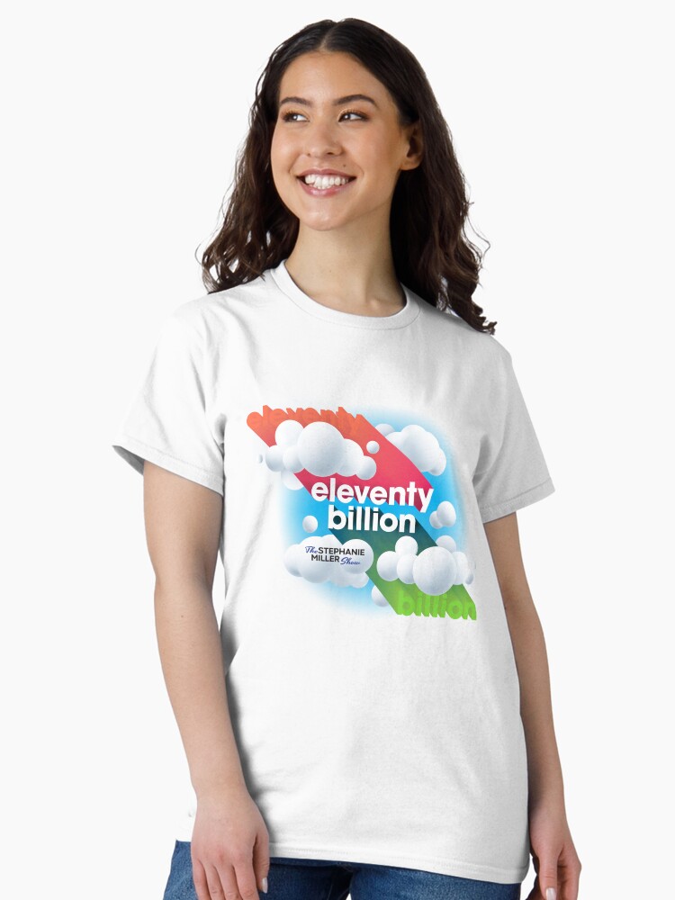Thumbnail 2 of 7, Classic T-Shirt, Eleventy Billion - Listener Robert designed and sold by SMShow.