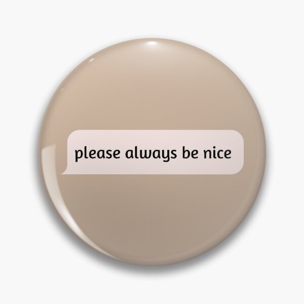 Item preview, Please always be nice designed and sold by Pagsibol.