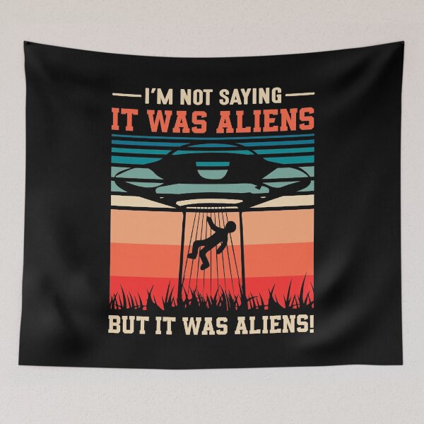 Item preview, I'm not saying It was Aliens, but it was Aliens designed and sold by justie1977.