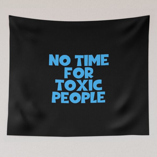 Item preview, No Time For Toxic People designed and sold by JourneyCreative.