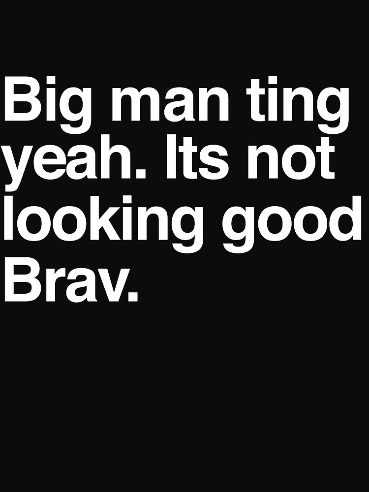 "Big Man Ting Yeah Its Not Looking Good Brav castillo hilarious meme