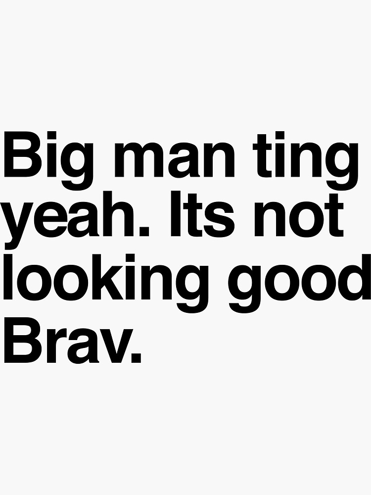 "Big Man Ting Yeah Its Not Looking Good Brav castillo hilarious meme