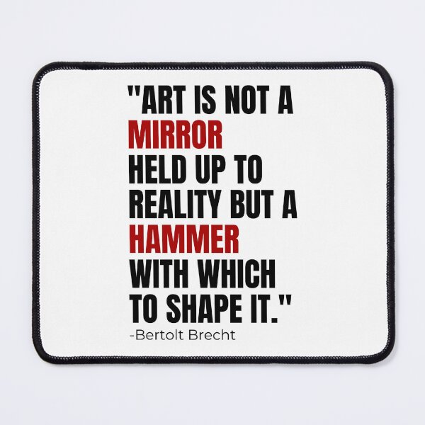 Item preview, Art is not a mirror... Bertolt Brecht Quote designed and sold by BluebellPainter.