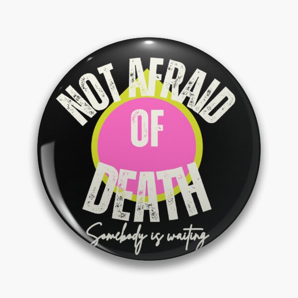 Item preview, Not afraid of death designed and sold by Xodin.