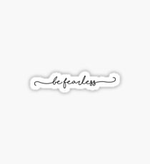 be fearless Sticker