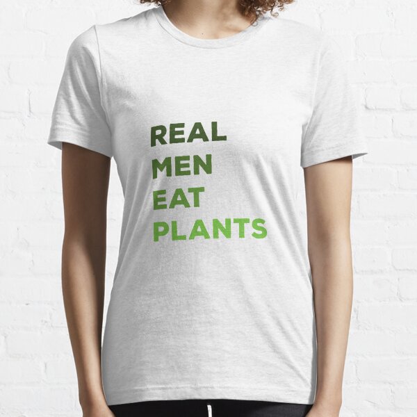 Real Men Eat Plants Essential T-Shirt
