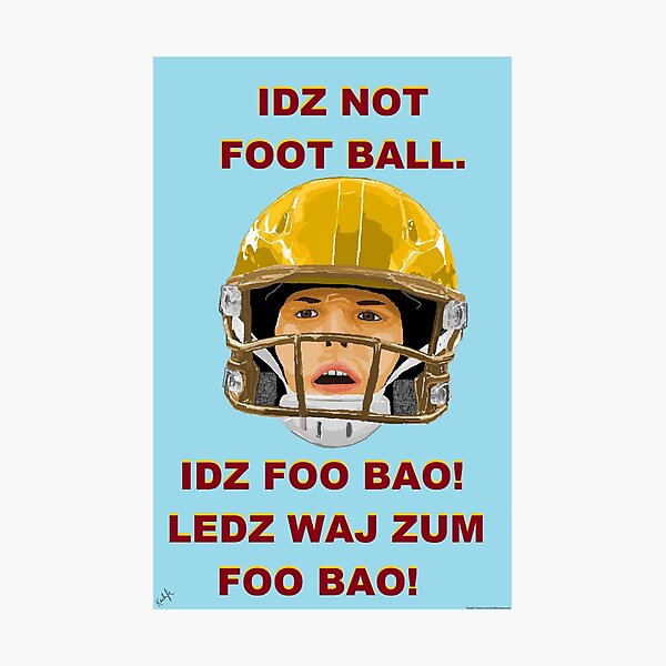 IDZ NOT FOOTBALL. IDZ FOO BAO! Photographic Print