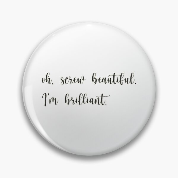 Item preview, oh screw beautiful I'm brilliant, Screw beautiful I'm brilliant designed and sold by RedArtsDesign.