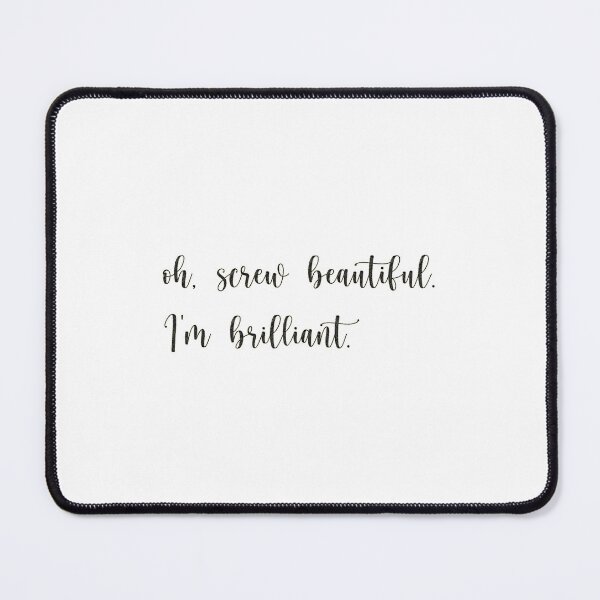 Item preview, oh screw beautiful I'm brilliant, Screw beautiful I'm brilliant designed and sold by RedArtsDesign.