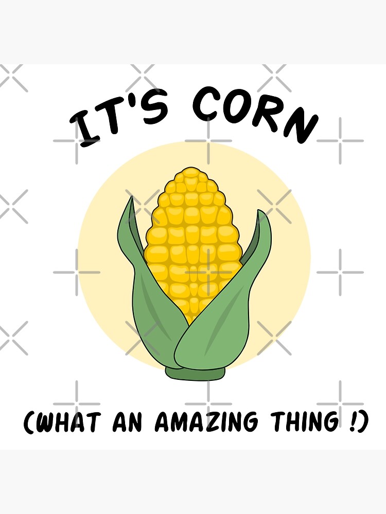 "It's corn, what an amazing thing ! CEO of corn meme" Poster for Sale