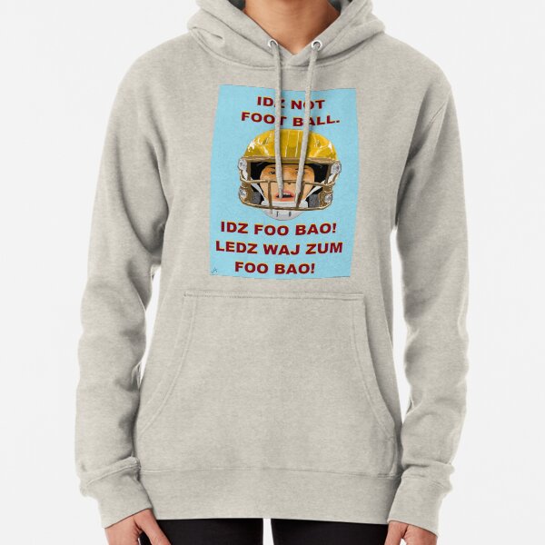 IDZ NOT FOOTBALL. IDZ FOO BAO! Pullover Hoodie