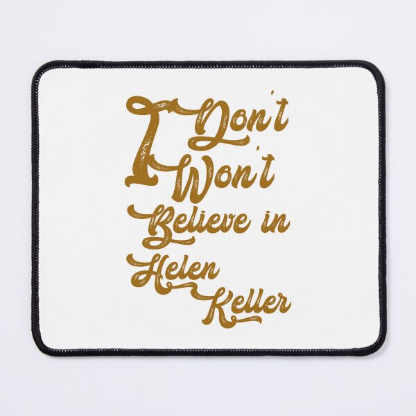 Item preview, I dont believe in helen Keller,,, I wont believe in helen Keller,  designed and sold by Chakilogy.