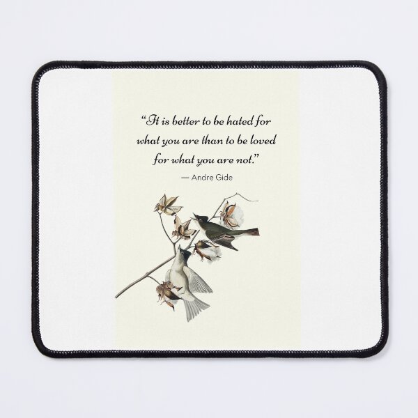 Item preview, "It is better to be hated for what you are than to be loved for what you are not" quotes on products. designed and sold by ACEGDesign.