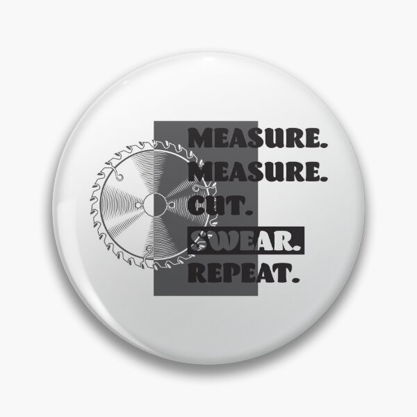 Item preview, Measure Measure Cut Swear Repeat Woodworker T-Shirt designed and sold by RedArtsDesign.