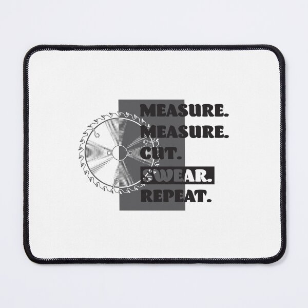 Item preview, Measure Measure Cut Swear Repeat Woodworker T-Shirt designed and sold by RedArtsDesign.