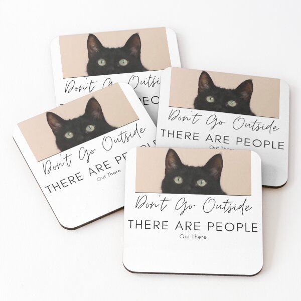 Item preview, Don't Go Outside There Are People Out There, cute cat designed and sold by CRO-DESIGN.