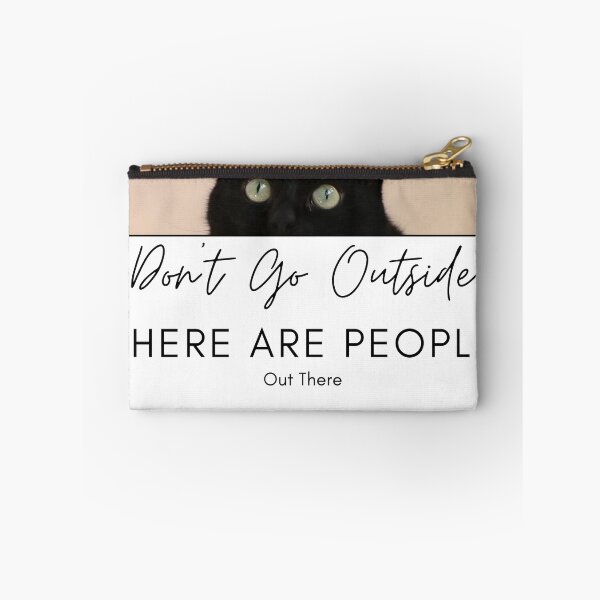 Item preview, Don't Go Outside There Are People Out There, cute cat designed and sold by CRO-DESIGN.