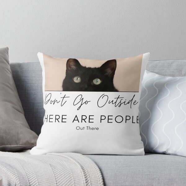 Item preview, Don't Go Outside There Are People Out There, cute cat designed and sold by CRO-DESIGN.