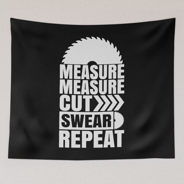 Item preview, Measure Cut Swear Repeat, Carpentry, Carpenter, Carpenter Gift, Woodworking , Measure Measure Cut Swear Repeat designed and sold by RedArtsDesign.