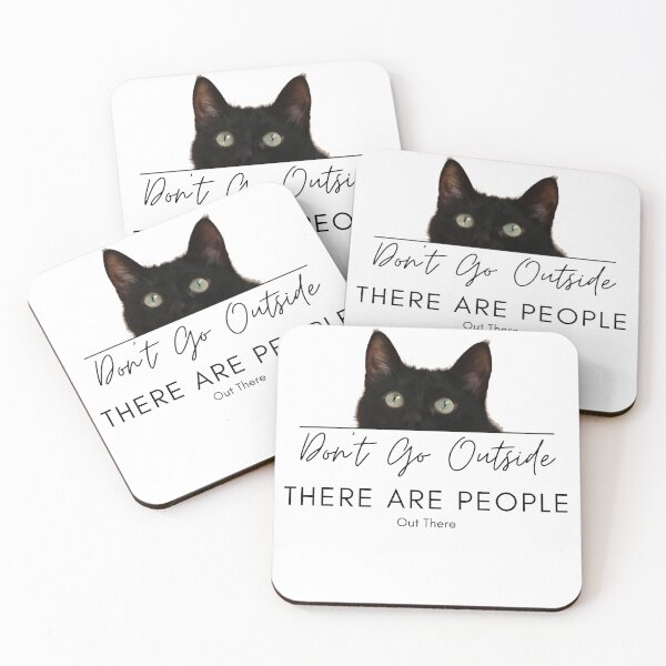 Item preview, Don't Go Outside There Are People Out There, cute cat designed and sold by CRO-DESIGN.