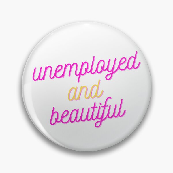 Item preview, Unemployed and beautiful  designed and sold by GamersLands.